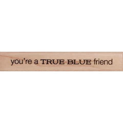 wood stamp - true blue friend